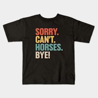 Sorry Can't Horses Bye Funny Horse Lover, Horse Youth Kids T-Shirt